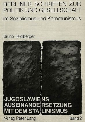 Jugoslawiens Auseinandersetzung mit dem Stalinismus von Heidlberger,  Bruno