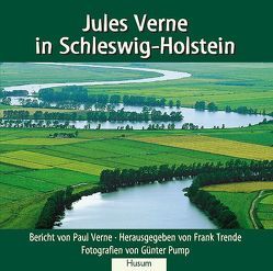 Jules Verne in Schleswig-Holstein von Pump,  Günter, Trende,  Frank