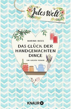 Jules Welt – Das Glück der handgemachten Dinge von Boos,  Marina