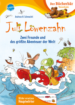 Juli Löwenzahn. Zwei Freunde und das größte Abenteuer der Welt von Schmachtl,  Andreas H.