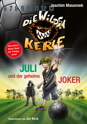 Die Wilden Kerle – Juli und der Geheime Joker von Birck,  Jan, Masannek,  Joachim