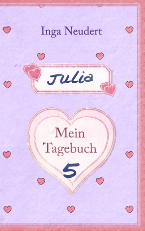 Julia – Mein Tagebuch 5 von Neudert,  Inga