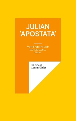 Julian ‚Apostata‘ von Lanzendörfer,  Christoph