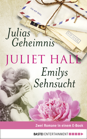 Julias Geheimnis / Emilys Sehnsucht von Hall,  Juliet, Röhl,  Barbara