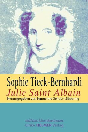 Julie Saint Albain von Scholz-Lübbering,  Hannelore, Tieck-Bernhardi,  Sophie