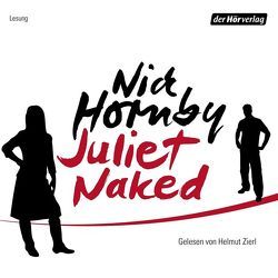 Juliet, Naked von Drechsler,  Clara, Hellmann,  Harald, Hornby,  Nick, Zierl,  Helmut