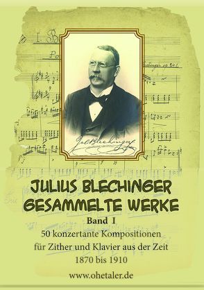 Julius Blechinger – Gesammelte Werke von Blechinger,  Julius, Scholz,  Max, Schopf,  Hans