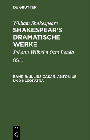 William Shakespeare: Shakespear’s dramatische Werke / Julius Cäsar. Antonius und Kleopatra von Benda,  Johann Wilhelm Otto, Shakespeare,  William