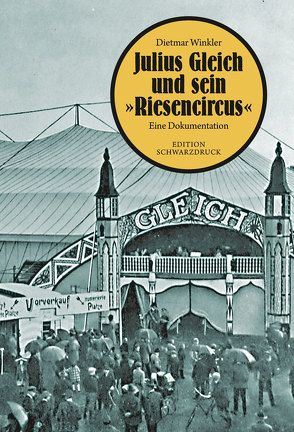 Julius Gleich und sein „Riesencircus“ von Winkler,  Dietmar