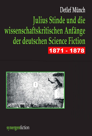 Julius Stinde und die wissenschaftskritischen Anfänge der deutschen Science Fiction 1871 – 1878 von Münch,  Detlef
