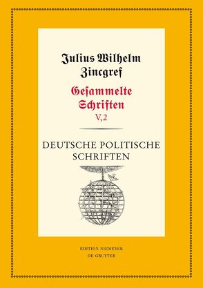 Julius Wilhelm Zincgref: Gesammelte Schriften / Deutsche Kleinschriften von Gutsche,  Victoria, Niefanger,  Dirk, Schnabel,  Werner Wilhelm, Zincgref,  Julius Wilhelm