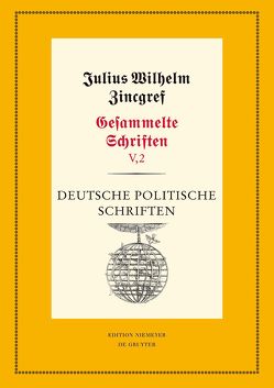 Julius Wilhelm Zincgref: Gesammelte Schriften / Deutsche Kleinschriften von Gutsche,  Victoria, Niefanger,  Dirk, Schnabel,  Werner Wilhelm, Zincgref,  Julius Wilhelm