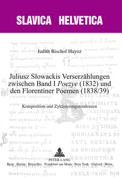 Juliusz Słowackis Verserzählungen zwischen Band I «Poezye» (1832) und den Florentiner Poemen (1838/39) von Bischof Hayoz,  Judith