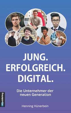 Jung. Erfolgreich. Digital. von Hünerbein,  Henning