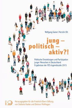 jung – politisch – aktiv?! von Gaiser,  Wolfgang, Hanke,  Stefanie, Ott,  Kerstin