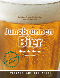 Jungbrunnen Bier von Hlatky,  Mag. Michael, Walzl,  Univ.-Prof. Dr. med. Manfred