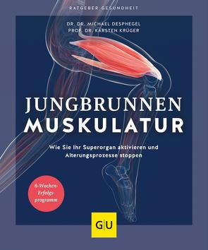 Jungbrunnen Muskulatur von Despeghel,  Dr. Dr. Michael, Krüger,  Prof. Dr. Karsten