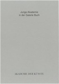 Junge Akademie in der Galerie Buch von Lammert,  Angela, Marwan, Schoenholtz,  Michael