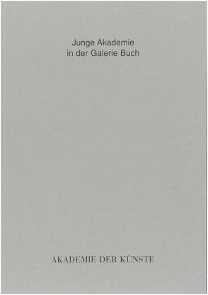 Junge Akademie in der Galerie Buch von Lammert,  Angela, Marwan, Schoenholtz,  Michael