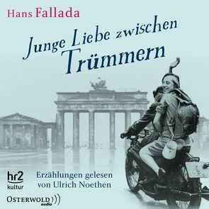 Junge Liebe zwischen Trümmern von Fallada,  Hans, Noethen,  Ulrich, Walther,  Peter