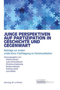 Junge Perspektiven auf Partizipation in Geschichte und Gegenwart von Bertel,  Diotima, Himmelsbach,  Julia, Krakovsky,  Christina, Metzler,  Barbara, Möller,  Lara, Riedl,  Andreas