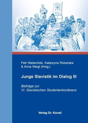 Junge Slavistik im Dialog III von Nádeníček,  Petr, Różańska,  Katarzyna, Weigl,  Anna