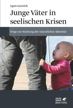 Junge Väter in seelischen Krisen von Garstick,  Egon