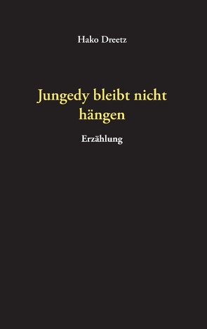 Jungedy bleibt nicht hängen von Dreetz,  Hako