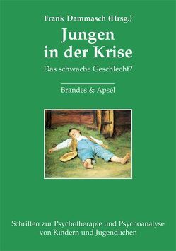 Jungen in der Krise von Charlier,  Mahrokh, Dammasch,  Frank, Hopf,  Hans, Hüther,  Gerald, Jongbloed,  Douwe, Klitzing,  Kai von, Quindeau,  Ilka, Teising,  Martin, Zeller-Steinbrich,  Gisela