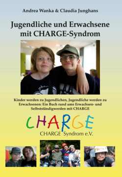 Jugendliche und Erwachsene mit CHARGE-Syndrome von Junghans,  Claudia, Wanka,  Andrea