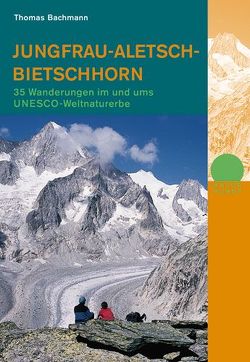 Jungfrau – Aletsch – Bietschorn von Bachmann,  Thomas