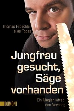 Jungfrau gesucht, Säge vorhanden von Fröschle alias Topas,  Thomas