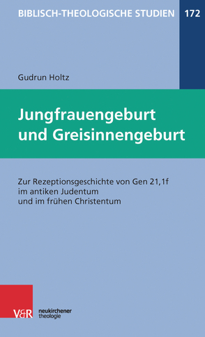Jungfrauengeburt und Greisinnengeburt von Frey,  Jörg, Hartenstein,  Friedhelm, Holtz,  Gudrun, Janowski,  Bernd, Konradt,  Matthias