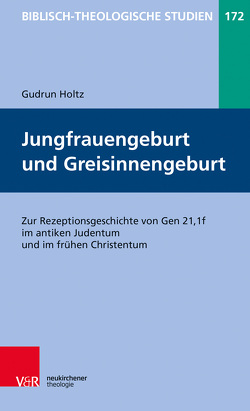Jungfrauengeburt und Greisinnengeburt von Frey,  Jörg, Hartenstein,  Friedhelm, Holtz,  Gudrun, Janowski,  Bernd, Konradt,  Matthias