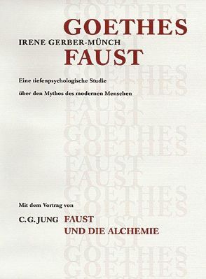 Jungiana / Reihe B. Beiträge zur Psychologie von C. G. Jung / Goethes Faust von Gerber-Münch,  Irene, Jung,  C.G.