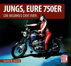 Jungs, Eure 750er von Köstnick,  Joachim M.