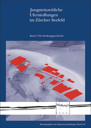 Jungsteinzeitliche Ufersiedlungen im Zürcher Seefeld von Baum,  T., Bleicher,  N., Ebersbach,  R., Ruckstuhl,  B., Walder,  F., Weber,  M.