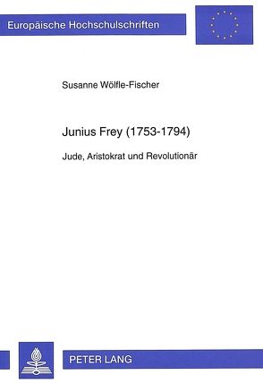 Junius Frey (1753-1794) von Wölfle-Fischer,  Susanne