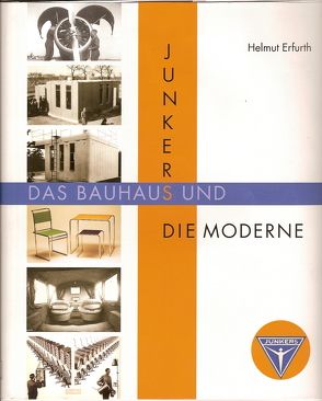 Junkers, das Bauhaus und die Moderne von Erfurth,  Helmut, Junkers,  Bernd