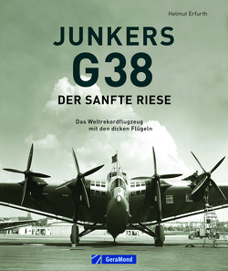 Junkers G 38: Der sanfte Riese von Erfurth,  Helmut