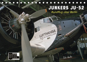 Junkers Ju-52 Rundflug über Berlin (Tischkalender 2022 DIN A5 quer) von Kersten,  Peter