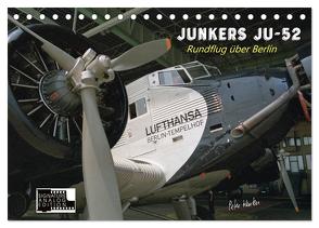 Junkers Ju-52 Rundflug über Berlin (Tischkalender 2024 DIN A5 quer), CALVENDO Monatskalender von Kersten,  Peter