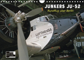 Junkers Ju-52 Rundflug über Berlin (Wandkalender 2022 DIN A4 quer) von Kersten,  Peter
