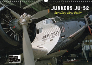 Junkers Ju-52 Rundflug über Berlin (Wandkalender 2023 DIN A3 quer) von Kersten,  Peter