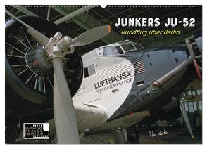 Junkers Ju-52 Rundflug über Berlin (Wandkalender 2024 DIN A2 quer), CALVENDO Monatskalender von Kersten,  Peter