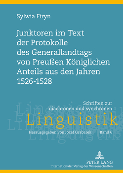 Junktoren im Text der Protokolle des Generallandtags von Preußen Königlichen Anteils aus den Jahren 1526-1528 von Firyn,  Sylwia