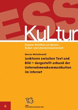 Junktoren zwischen Text und Bild – dargestellt anhand der Unternehmenskommunikation im Internet von Wetzchewald,  Marcus