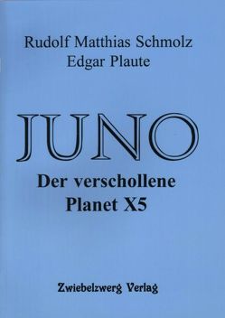 JUNO – Der verschollene Planet X5 von Schmolz,  Rudolf M