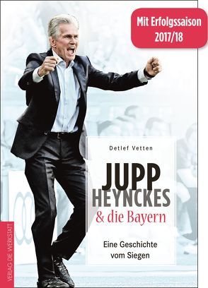 Jupp Heynckes & die Bayern von Vetten,  Detlef