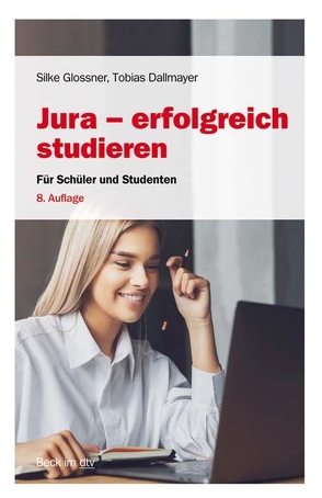 Jura – erfolgreich studieren von Dallmayer,  Tobias, Glossner,  Silke